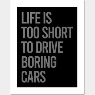 Life Is Too Short To Drive Boring Cars Posters and Art